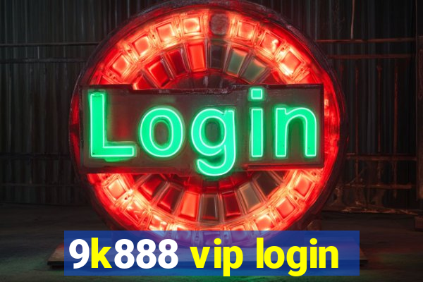 9k888 vip login